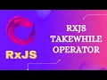 22 RxJS TakeWhile Operator Learn RxJS Filtering Category TakeWhile Operator in RxJS