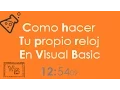 Como hacer tu propio Reloj personalizado en visual basic
