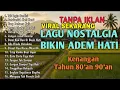 Lagu TANPA IKLAN LAGU NOSTALGIA INDONESIA TAHUN 80an 90an ||  TERPOPULER
