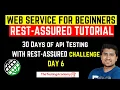 WebService For Beginners Tutorial Rest Assured Tutorial Day 6 API Testing Tutorial