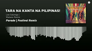 tara na kanta na pilipinas parade festival remix watazu remix
