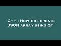 C How do I create JSON array using QT