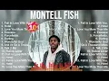 Montell Fish Greatest Hits 2023 Collection   Top 10 Hits Playlist Of All Time