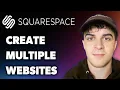How to Create Multiple Websites in Squarespace Full 2025 Guide