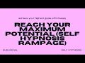Reach Your Maximum Potential Self Hypnosis Rampage