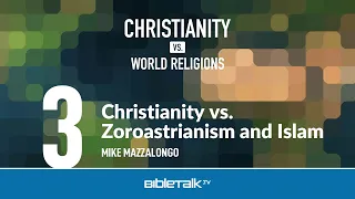 Christianity Vs. Zoroastrianism and Islam