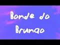 Download Lagu Bruninho Mars - Bonde do Brunão