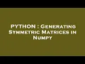 PYTHON Generating Symmetric Matrices in Numpy