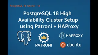 PostgreSQL 18 High Availability Cluster Setup using Patroni HAProxy on Ubuntu 24 04 LTS