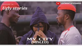 my city misled ugly stories episode 14