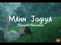 Mann Jogiya | Pyar Hai Toh Hai | Arijit Singh |  Ishita Vishwakarma | Slowed+Reverb | Lofi Lamhe