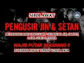 Download Lagu SHOLAWAT PENGUSIR JIN \u0026 SETAN - WAJIB PUTAR SEKARANG !! MELINDUNGI DARI SETAN SANTET TELUH \u0026 GHAIB