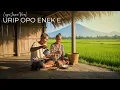Lagu URIP OPO ENEK E – Lagu Jawa Sedih | Kesederhanaan \u0026 Keikhlasan Hidup #lagujawaterbaru #lagujawaviral