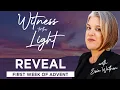 Reveal First Week of Advent - Witness to the Light