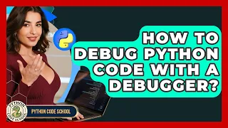 How To Debug Python Code With A Debugger - Python Code School