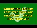 Wordpress Custom Post Type Template Hierarchy - Single post template