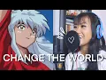 Download Lagu InuYasha 犬夜叉 - Change the World Cover | Singing for my 10k Subscribers