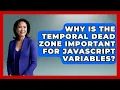 Why Is The Temporal Dead Zone Important For JavaScript Variables - JavaScript Toolkit