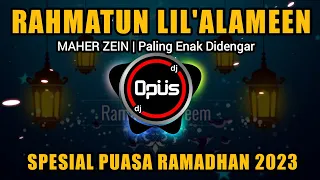 Download DJ RAHMATUN LIL'ALAMEEN MAHER ZAIN REMIX SPESIAL PUASA RAMADHAN 2023 MP3