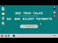 BDK Technical Talks BDK Silent Payments