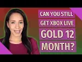 Can you still get Xbox Live Gold 12 month