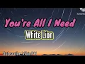 Download Lagu White Lion - You're All I Need (Lyrics)#WhiteLion #YoureAllINeed