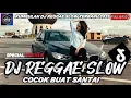 Download Lagu KUMPULAN DJ REGGAE SLOW || DJ CAMPURAN REGGAE SLOW TERBARU VIRAL TIK TOK FYP YANG KALIAN CARI🎵