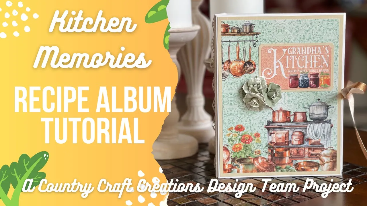 Kitchen Memories Recipe Album Tutorial, A Country Craft Creations Design Team Project