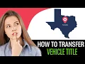 How To Transfer Vehicle Title In Texas 2025 STEP BY STEP