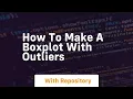 how to make a boxplot with outliers