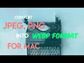 How to Install Convert Images JPEG PNG into WebP format for Mac