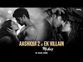 Download Lagu Aashiqui 2 x Ek Villain Mashup | Raag Vibes | Arijit Singh | Aashiqui 3 Mashup