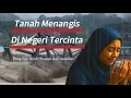 MENGHARUKAN ‼️TANAH MENANGIS DI NEGERI TERCINTA 😭 - LAGU DAN DOA UNTUK SAUDARA KITA YANG DISANA