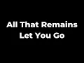 All That Remains - Let You Go Lyrics