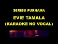 Download Lagu SERIBU PURNAMA - EVIE TAMALA (KARAOKE NO VOCAL)