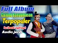 Lagu FULL ALBUM GENDING CALUNG BANYUMASAN BUKET MBLEKETAKET PALING DI CARI PAS BUAT TEMAN SANTAI