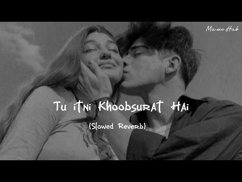 Download MP3 Tu itni Khoobsurat Hai | Music Hub  (Slowed Reverb)