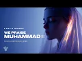 Download Lagu We Praise Muhammad ﷺ - Layla Zahra | 2025 English Nasheed | Mystic Meditation
