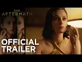 The Aftermath Trailer In Cinemas March 21
