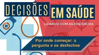 A pergunta e os desfechos: O uso do sistema GRADE - Parte 02