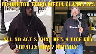 Frauditor Fricn Media Claims Its All an Act He s a Nice Guy HAHAHA