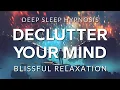 Download Lagu Hypnosis to Declutter Your Mind Before Deep Sleep | Healing Anxiety, OCD \u0026 Depression