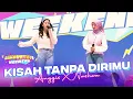 Download Lagu Anggis Devaki X Nashwa Zahira - Kisah Tanpa Dirimu | DAHSYATNYA WEEKEND