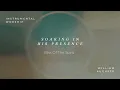 Download Lagu Soaking in His Presence - Bliss of the Spirit | Official Audio
