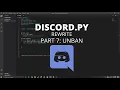Python Making a Discord Bot with Python 2021 Part 7 Unban