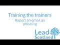 Training the trainers - how to report phishing emails