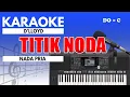 Download Lagu Karaoke - Titik Noda // D'lloyd ( Nada Pria )