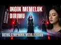 Lagu Ingin Memeluk Dirimu 🎵 Cover Gothic Metal – Emosinya Bikin Merinding!