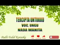 Download Lagu KARAOKE TERCIPTA UNTUKKU [ UNGU ] NADA WANITA