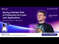 Paving a Painless Path to Production AI in Your Java Applications - Mark Heckler